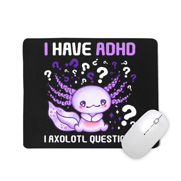 Adhd Awareness I Axolotol Questions Mousepad