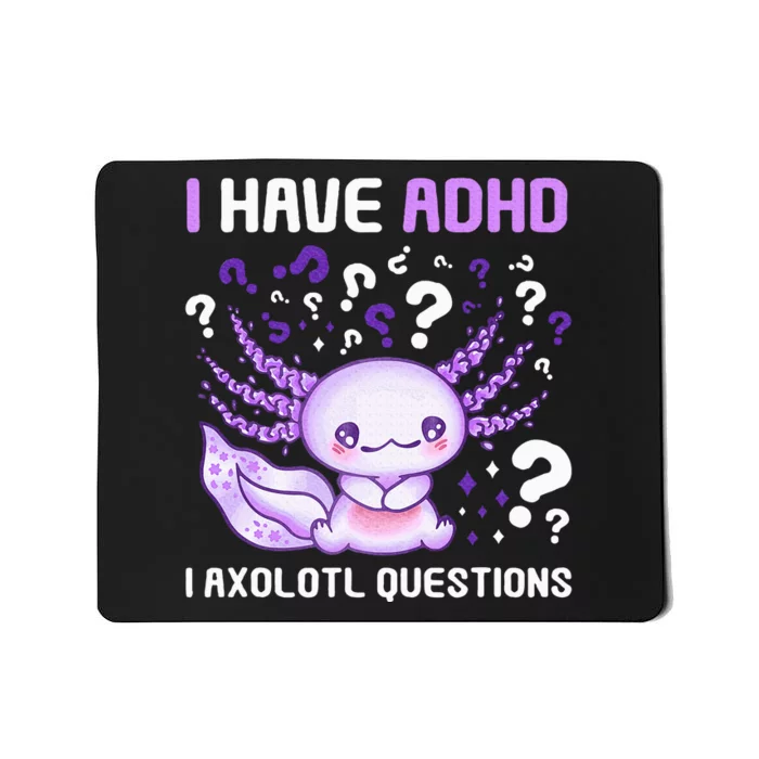 Adhd Awareness I Axolotol Questions Mousepad