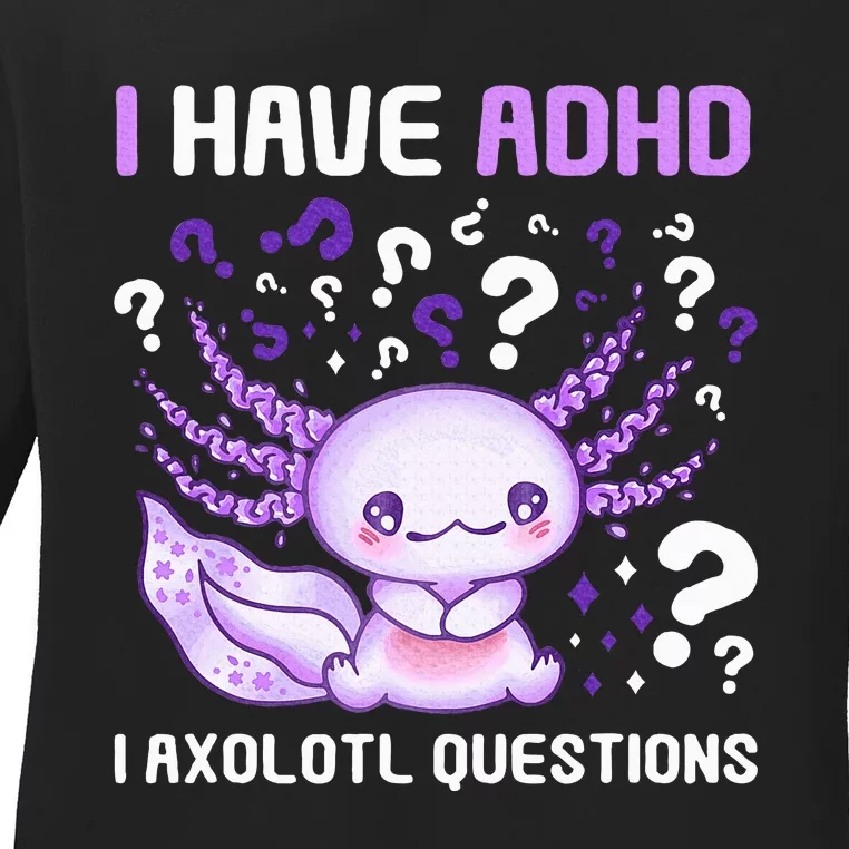 Adhd Awareness I Axolotol Questions Ladies Long Sleeve Shirt