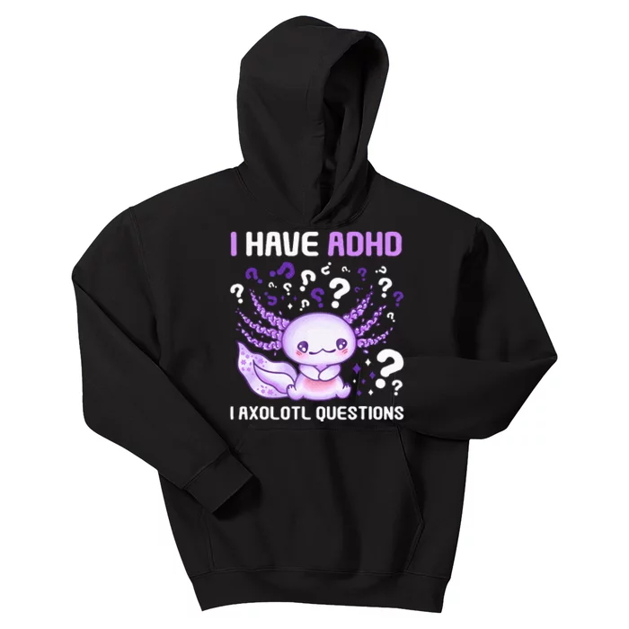 Adhd Awareness I Axolotol Questions Kids Hoodie