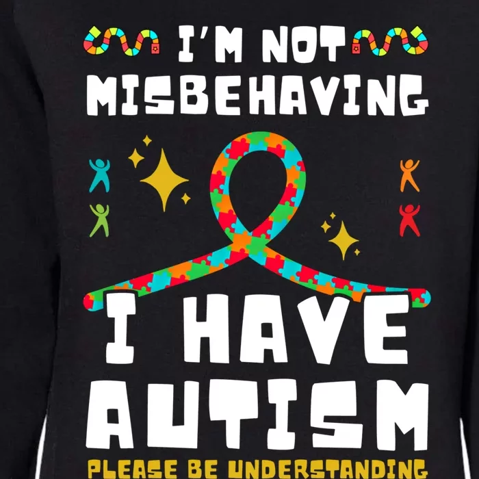 Autism Awareness IM Not Misbehaving I Have Autism Gift Womens California Wash Sweatshirt