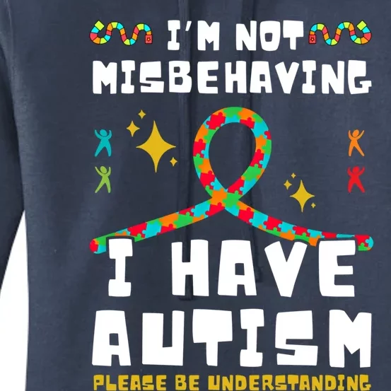 Autism Awareness IM Not Misbehaving I Have Autism Gift Women's Pullover Hoodie