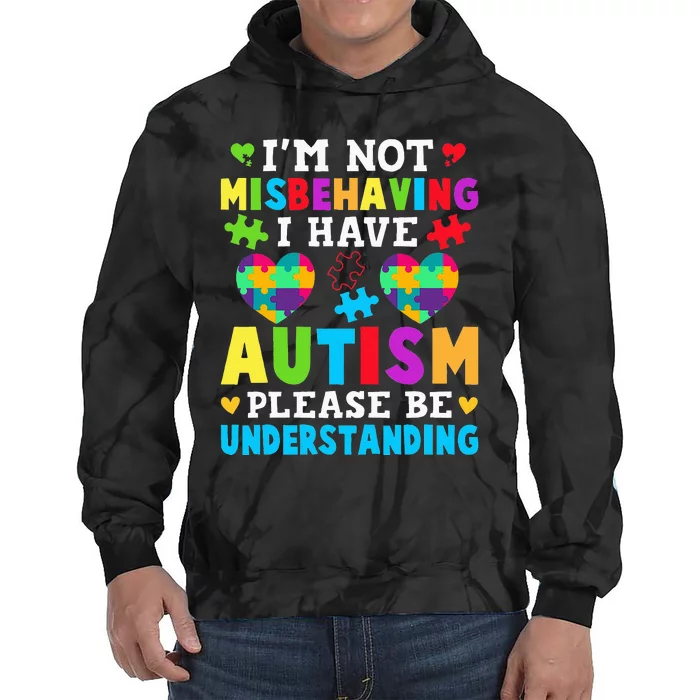 Autism Awareness Im Not Misbehaving I Have Autism Tie Dye Hoodie