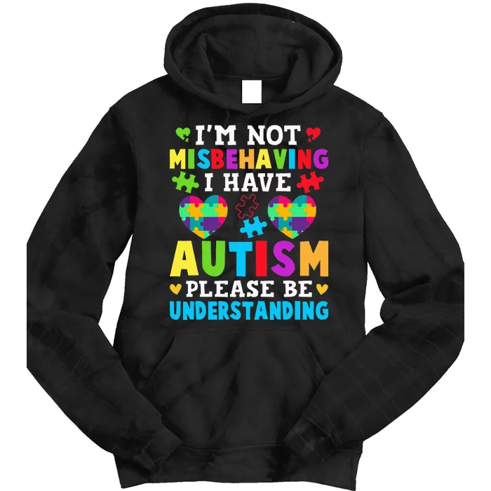 Autism Awareness Im Not Misbehaving I Have Autism Tie Dye Hoodie