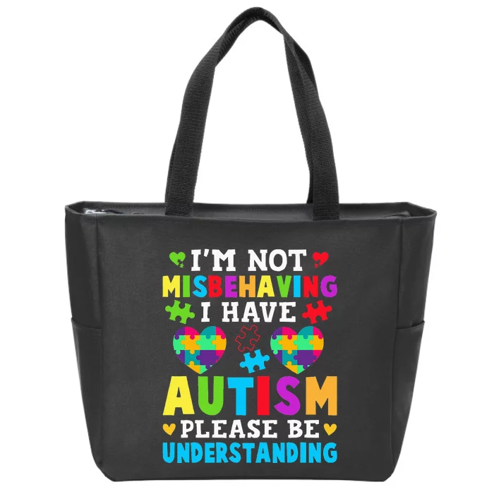 Autism Awareness Im Not Misbehaving I Have Autism Zip Tote Bag