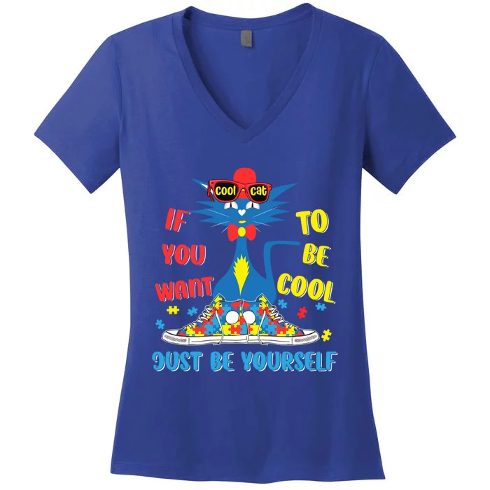 Autism Awareness If You Want To Be Cool Just Be Yours Cat Gift Women's V-Neck T-Shirt