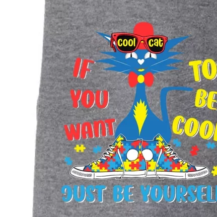 Autism Awareness If You Want To Be Cool Just Be Yours Cat Gift Doggie 3-End Fleece Hoodie