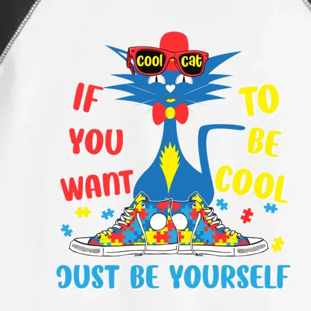 Autism Awareness If You Want To Be Cool Just Be Yours Cat Gift Toddler Fine Jersey T-Shirt