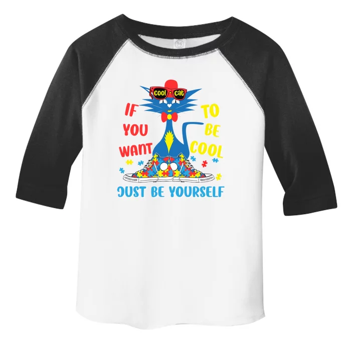 Autism Awareness If You Want To Be Cool Just Be Yours Cat Gift Toddler Fine Jersey T-Shirt