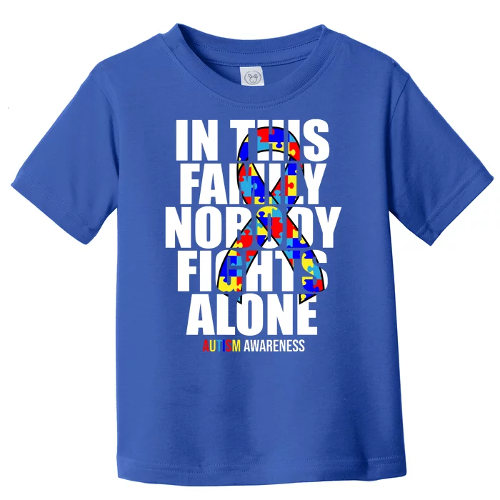 Autism Awareness In This Family Nobody Fights Alone Ribbon Toddler T-Shirt