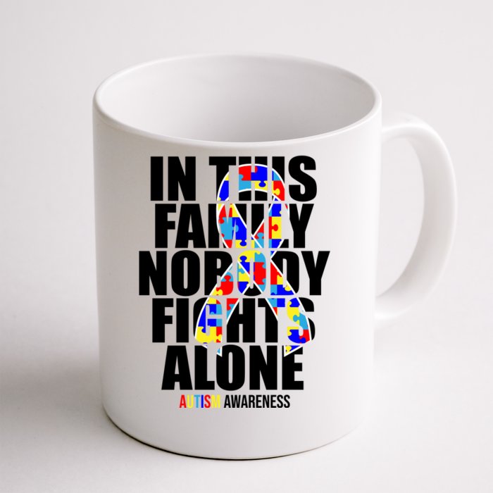 Autism Awareness In This Family Nobody Fights Alone Ribbon Front & Back Coffee Mug