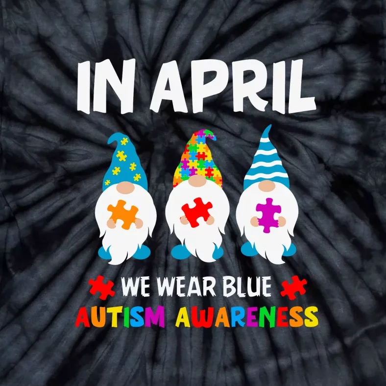 Autism Awareness In April We Wear Blue Gnome Autism Tie-Dye T-Shirt