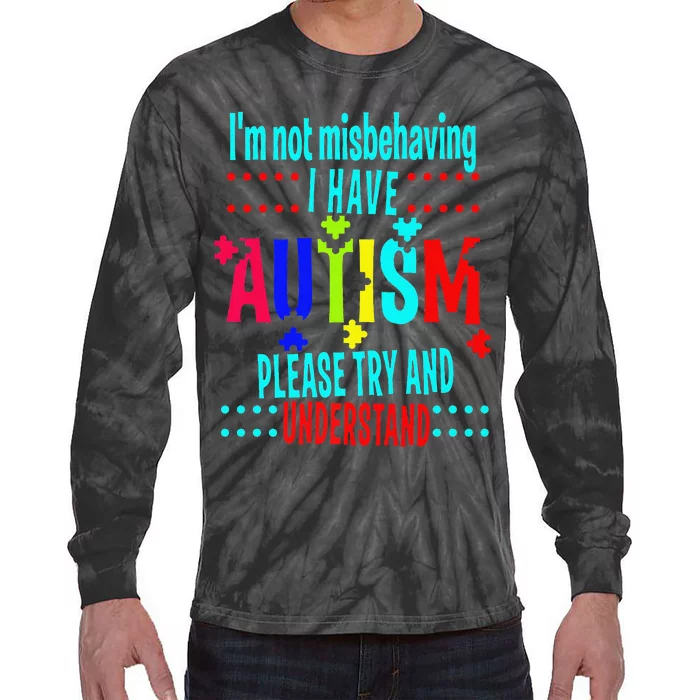 Austim Awareness I Have Autism Try Understand Gift Tie-Dye Long Sleeve Shirt