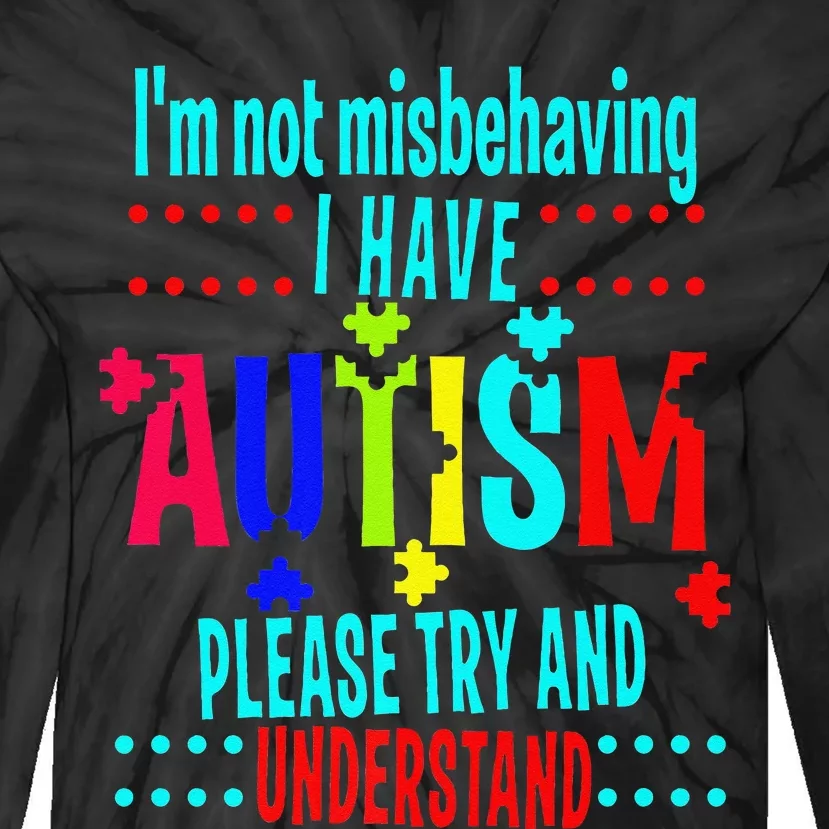 Austim Awareness I Have Autism Try Understand Gift Tie-Dye Long Sleeve Shirt