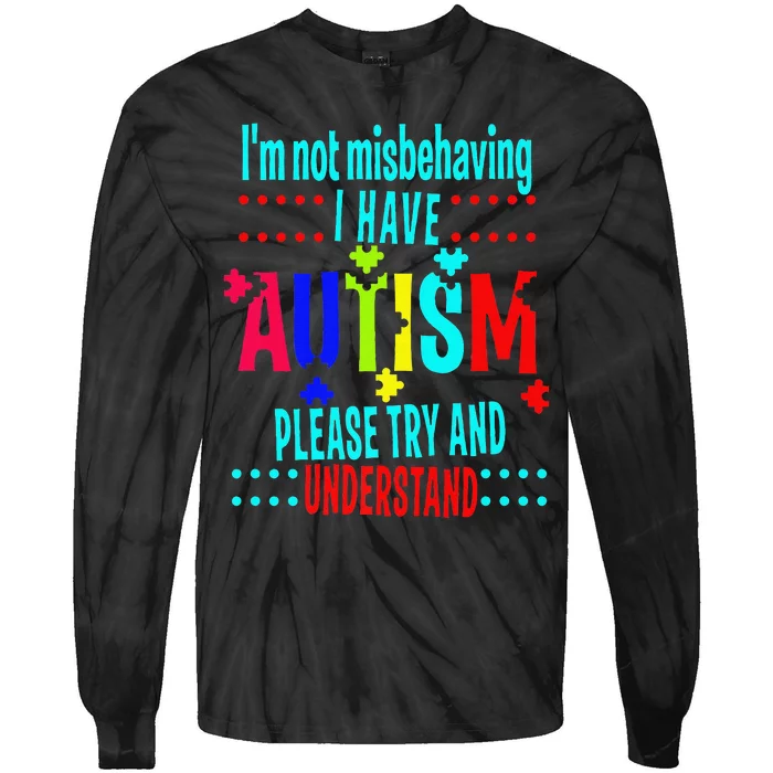 Austim Awareness I Have Autism Try Understand Gift Tie-Dye Long Sleeve Shirt