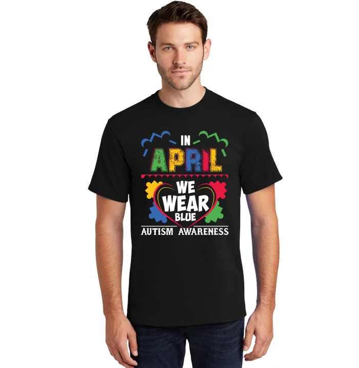 Autism Awareness In April We Wear Blue Graphic Tall T-Shirt