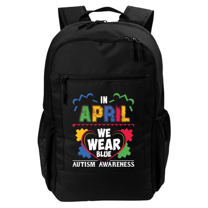 Autism Awareness In April We Wear Blue Graphic Daily Commute Backpack