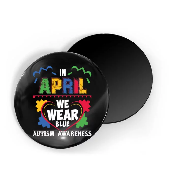 Autism Awareness In April We Wear Blue Graphic Magnet