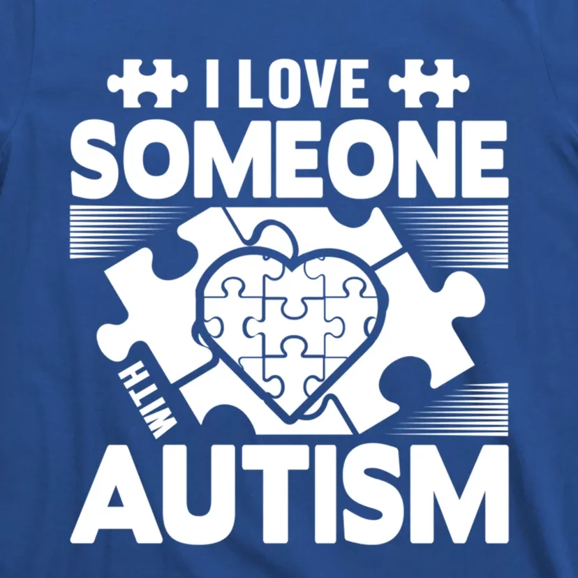 Autism Awareness I Love Someone With Autism Great Gift T-Shirt