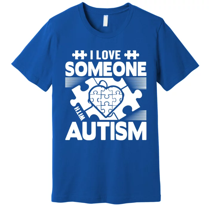 Autism Awareness I Love Someone With Autism Great Gift Premium T-Shirt