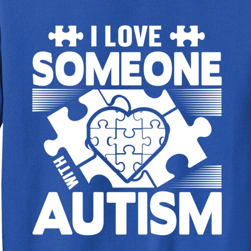 Autism Awareness I Love Someone With Autism Great Gift Tall Sweatshirt