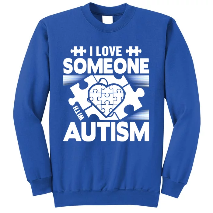 Autism Awareness I Love Someone With Autism Great Gift Tall Sweatshirt