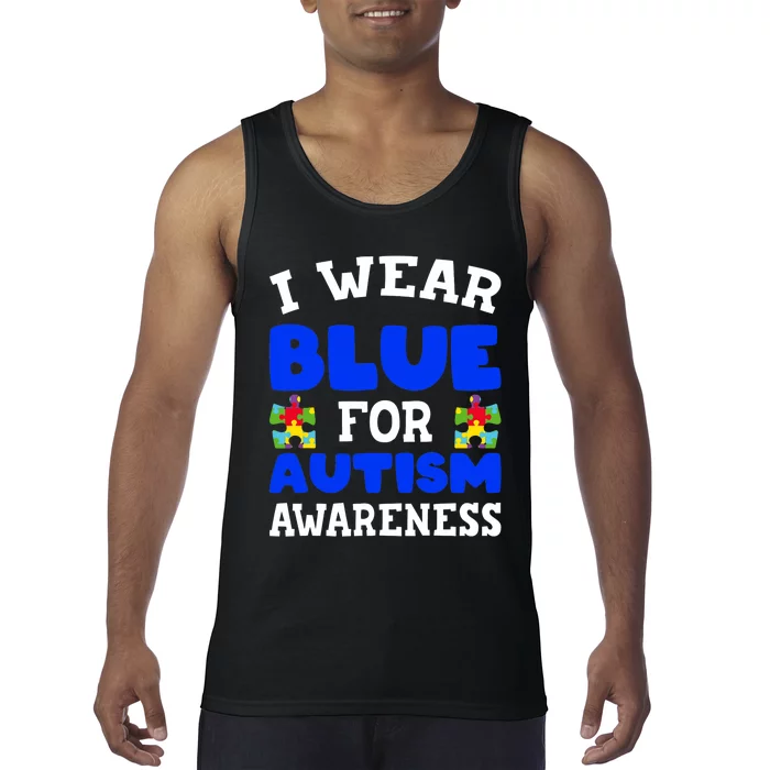 Autism Awareness I Wear Blue For Autism Awareness Tank Top