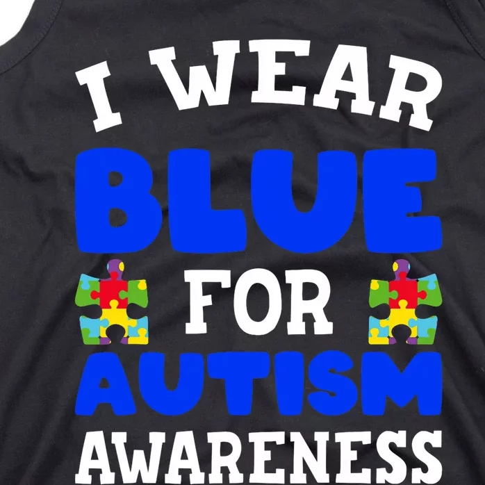 Autism Awareness I Wear Blue For Autism Awareness Tank Top