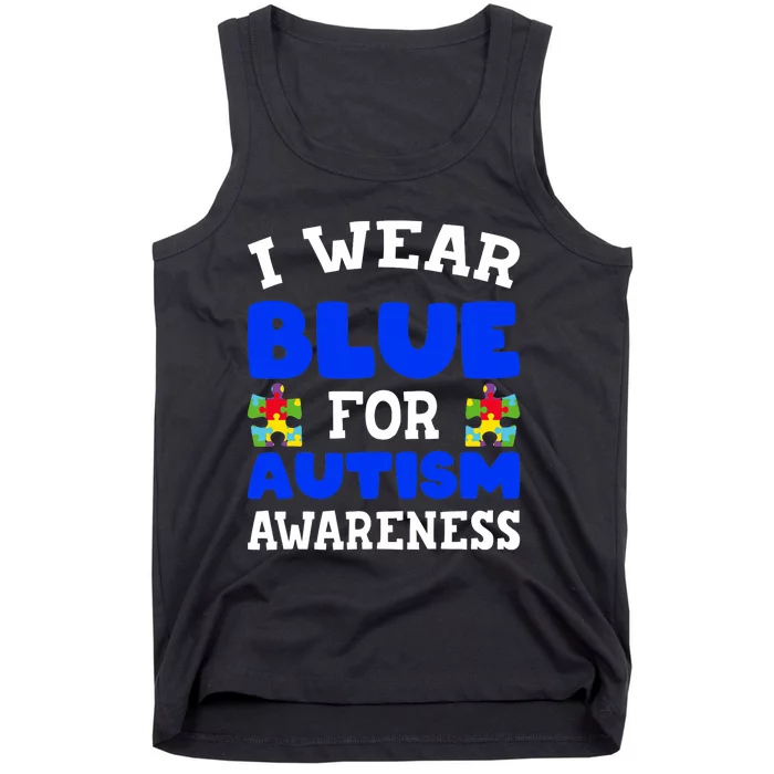 Autism Awareness I Wear Blue For Autism Awareness Tank Top