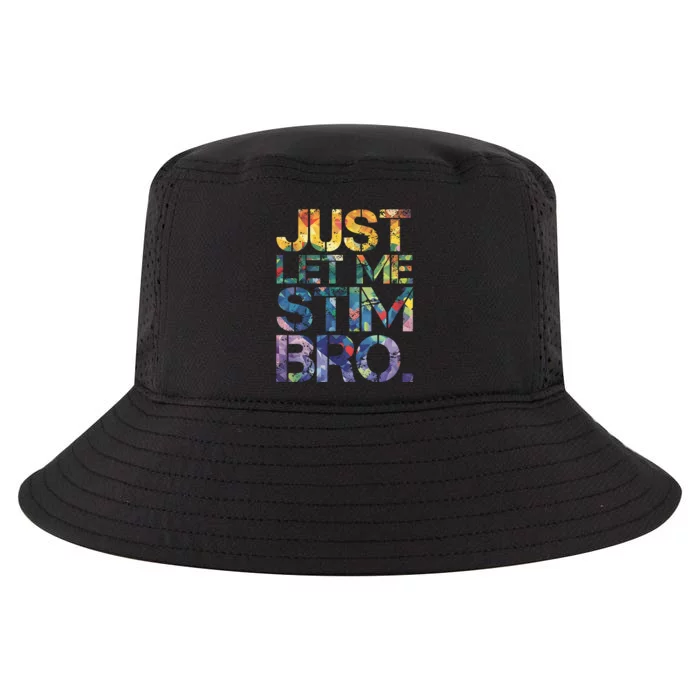 Autism Awareness Just Let Me Stim Bro Cool Comfort Performance Bucket Hat