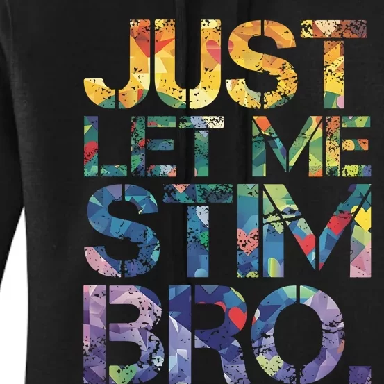 Autism Awareness Just Let Me Stim Bro Women's Pullover Hoodie