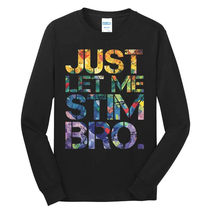 Autism Awareness Just Let Me Stim Bro Tall Long Sleeve T-Shirt