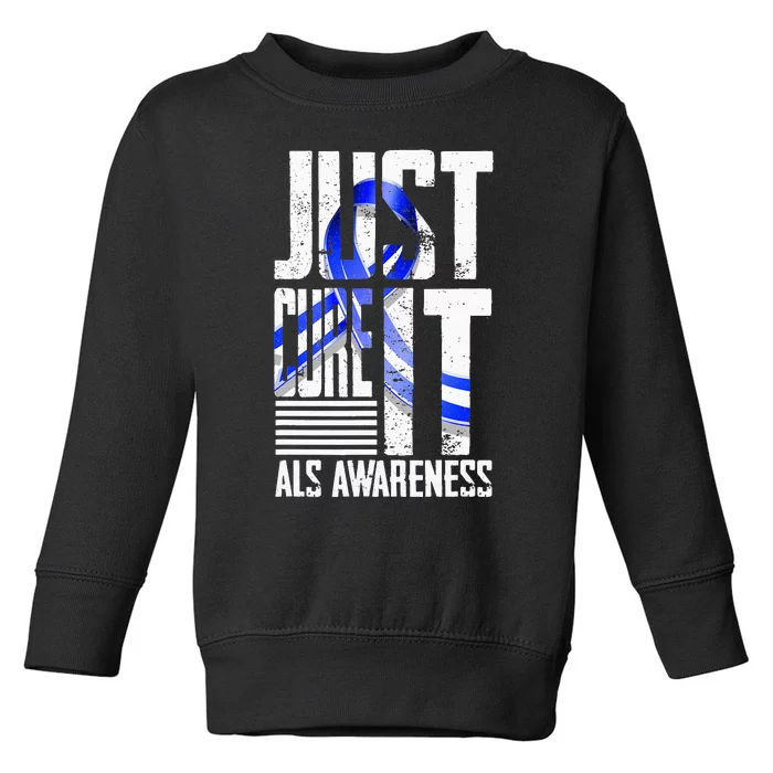 ALS Awareness Just Cure ALS funny support Toddler Sweatshirt