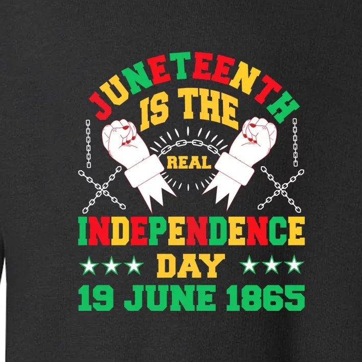 Afro America Juneteenth Is The Real Independence Day 19 June 1865 Gift Toddler Sweatshirt