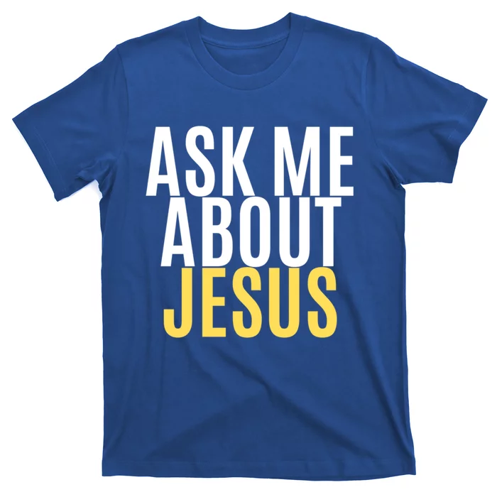 Ask About Jesus Christ Of Me Vacation Bible School Baptism Gift T-Shirt