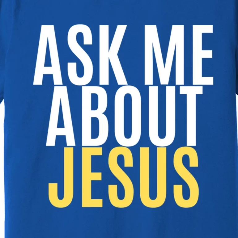 Ask About Jesus Christ Of Me Vacation Bible School Baptism Gift Premium T-Shirt