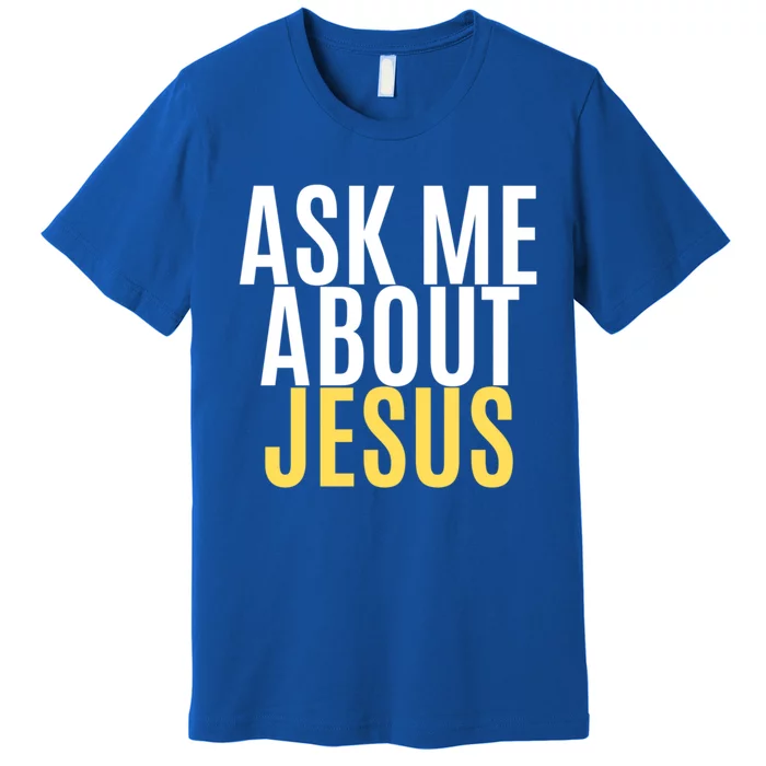 Ask About Jesus Christ Of Me Vacation Bible School Baptism Gift Premium T-Shirt