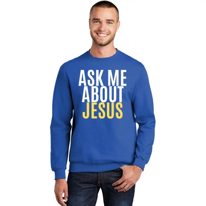 Ask About Jesus Christ Of Me Vacation Bible School Baptism Gift Tall Sweatshirt