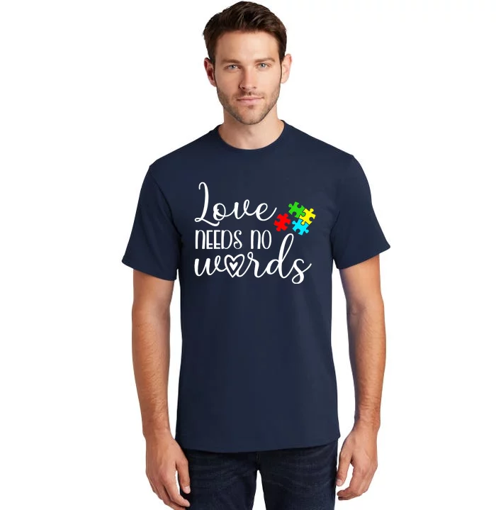 Autism Awareness Love Needs No Words Wo Be Kind Tall T-Shirt