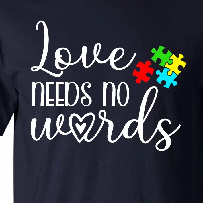 Autism Awareness Love Needs No Words Wo Be Kind Tall T-Shirt