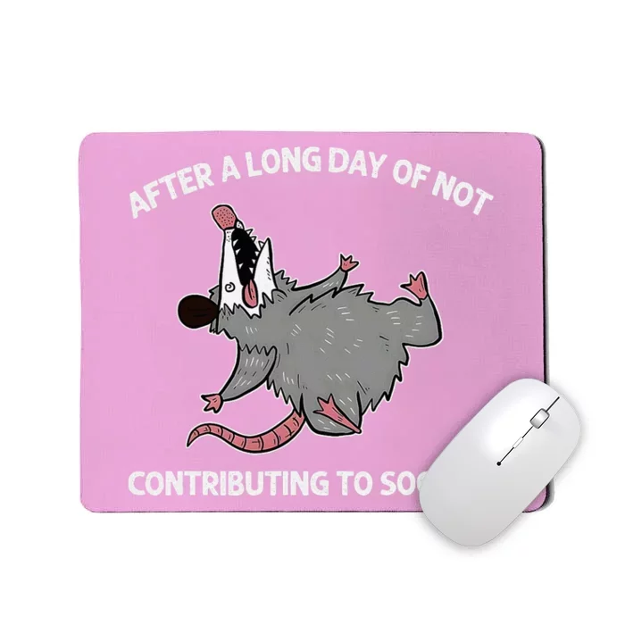 After A Long Day Of Not Contributing To Society Funny Quote Mousepad