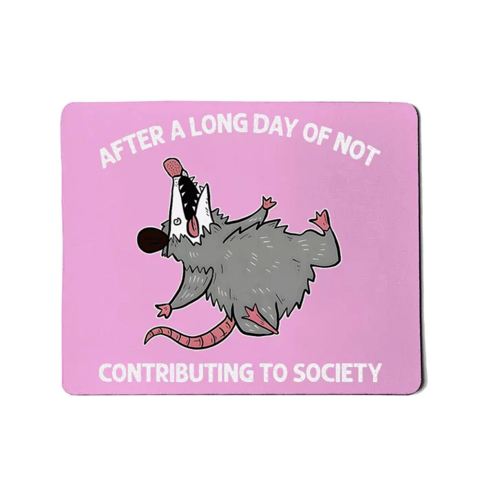 After A Long Day Of Not Contributing To Society Funny Quote Mousepad