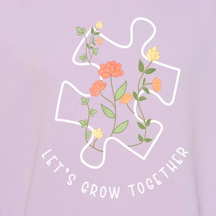 Autism Awareness Lets Grow Together Puzzle Flowers Autism Support Girl Gift Garment-Dyed Sweatshirt