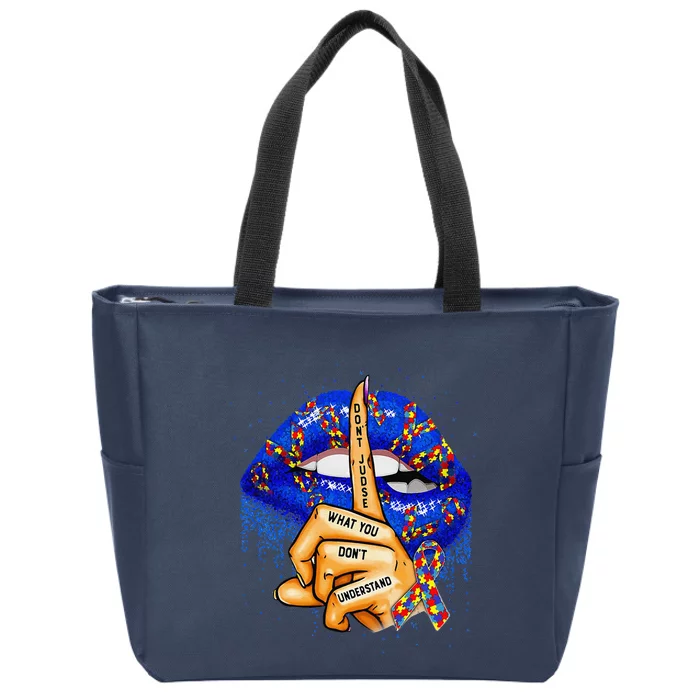 Autism Awareness Lips Don't Judge What You Don't Understand Zip Tote Bag