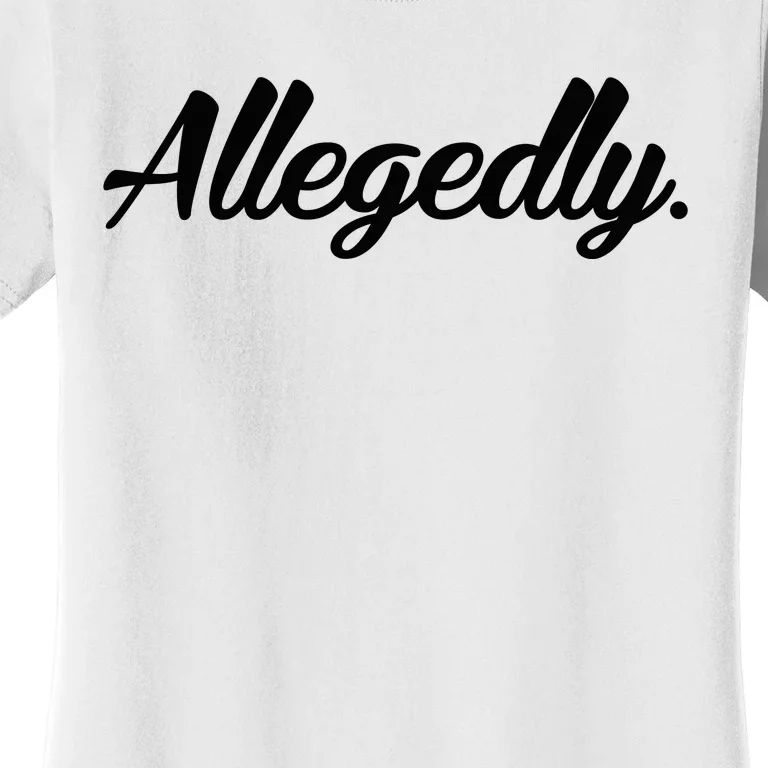 Allegedly Women's T-Shirt