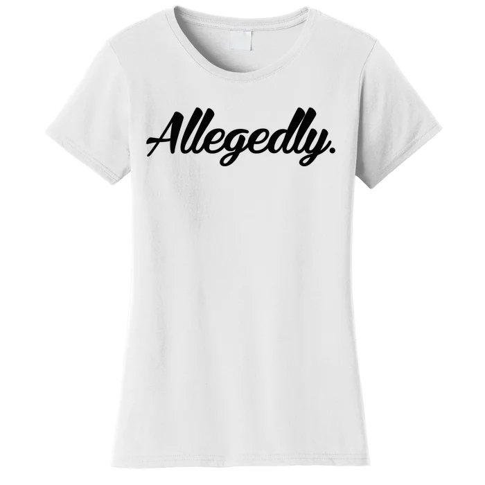 Allegedly Women's T-Shirt