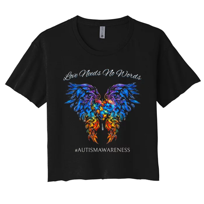 Autism Awareness Love Needs No Words Neurodiversity Women's Crop Top Tee