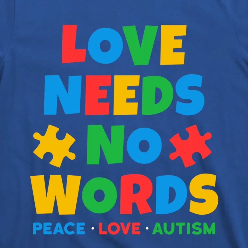 Autism Awareness Love Needs No Words Autistic Awareness Gift T-Shirt