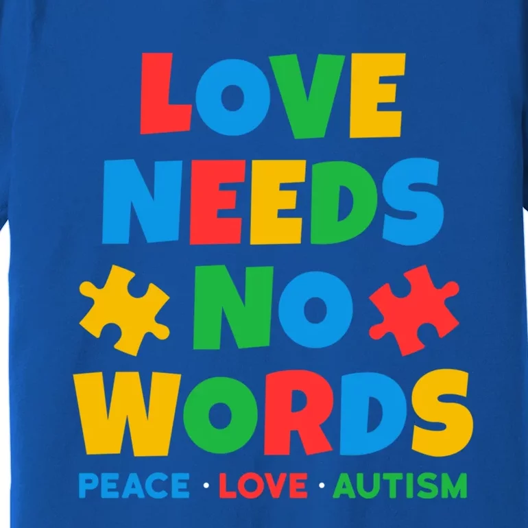 Autism Awareness Love Needs No Words Autistic Awareness Gift Premium T-Shirt