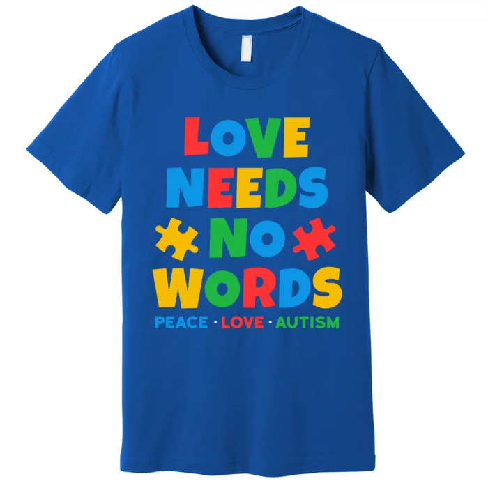 Autism Awareness Love Needs No Words Autistic Awareness Gift Premium T-Shirt